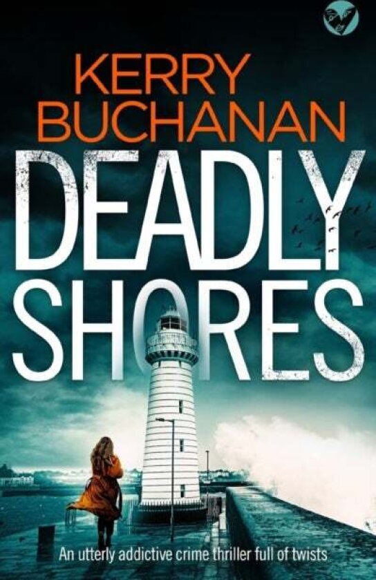DEADLY SHORES an utterly gripping crime thriller full of twists av Kerry Buchanan