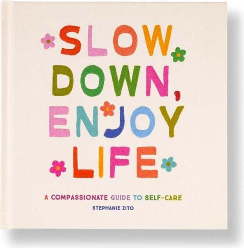 Slow Down, Enjoy Life av Stephanie Zito