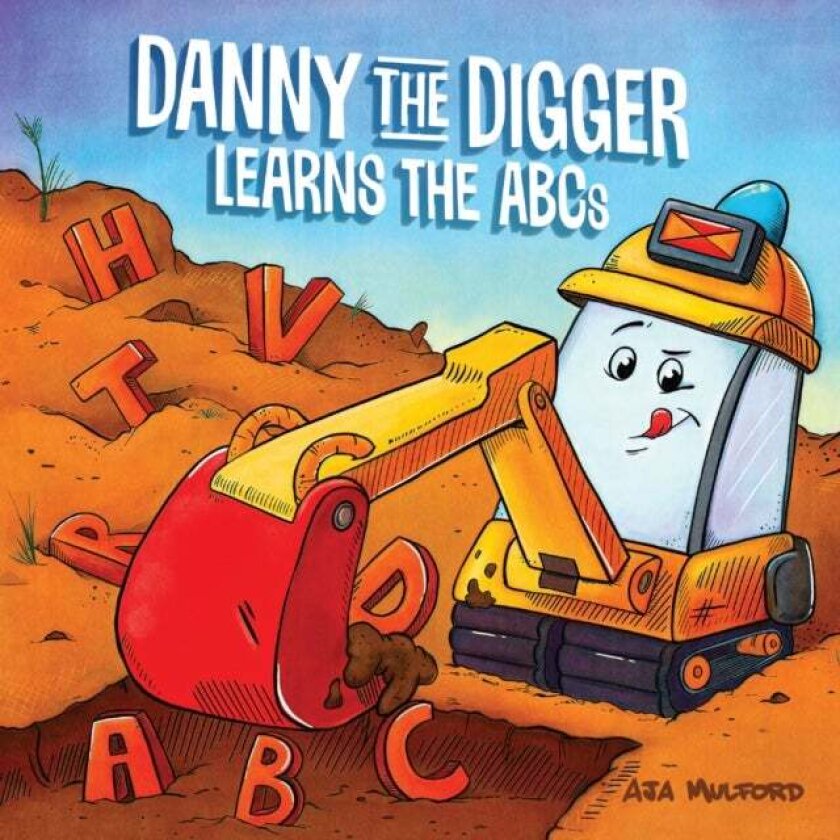 Danny the Digger Learns the ABCs av Aja Mulford