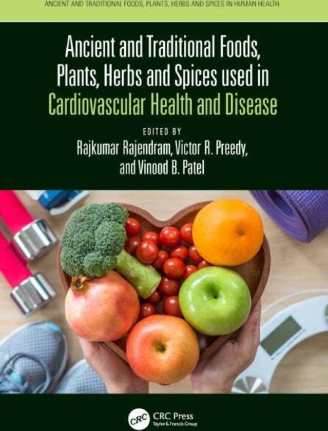 Ancient and Traditional Foods, Plants, Herbs and Spices used in Cardiovascular Health and Disease