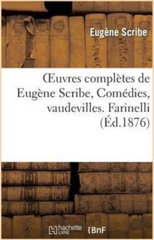 Oeuvres Compl?tes de Eug?ne Scribe, Com?dies, Vaudevilles. Farinelli av Eug?ne Scribe