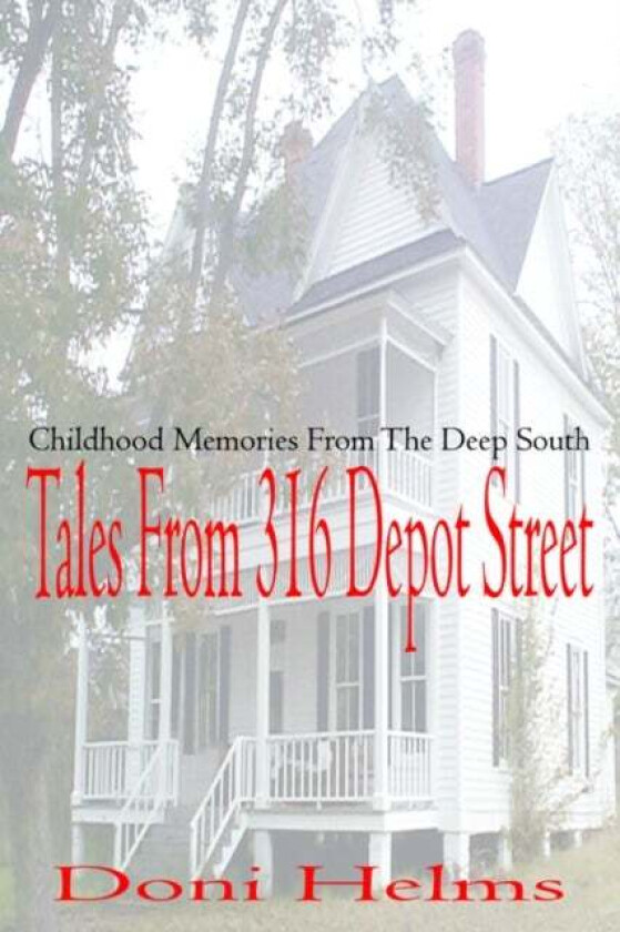 Tales from 316 Depot Street av Doni Helms