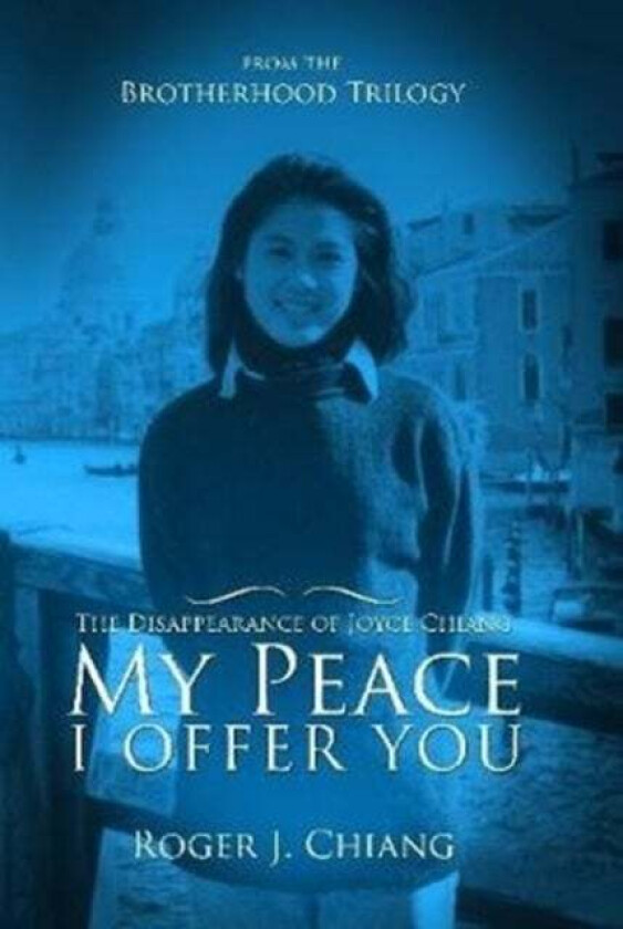 My Peace I Offer You: The Disappearance of Joyce Chiang av Roger Chiang