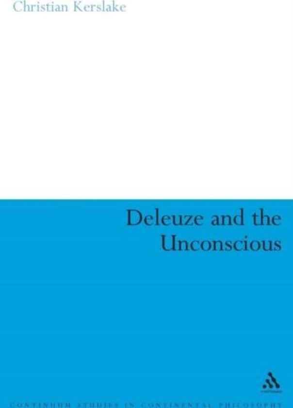 Deleuze and the Unconscious av Dr Christian Kerslake