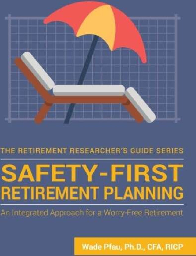 Safety-First Retirement Planning av Wade Donald Pfau