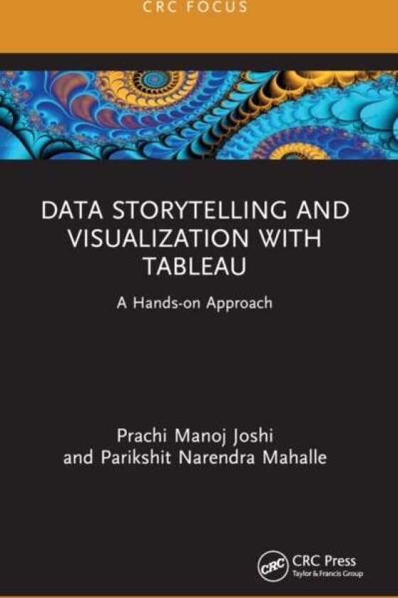 Data Storytelling and Visualization with Tableau av Prachi Manoj (VIIT Pune India) Joshi, Parikshit Narendra (Vishwakarma Inst. of Information Tech. I
