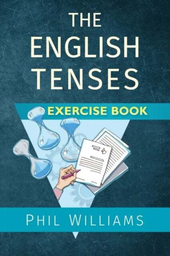 The English Tenses Exercise Book av Phil Williams