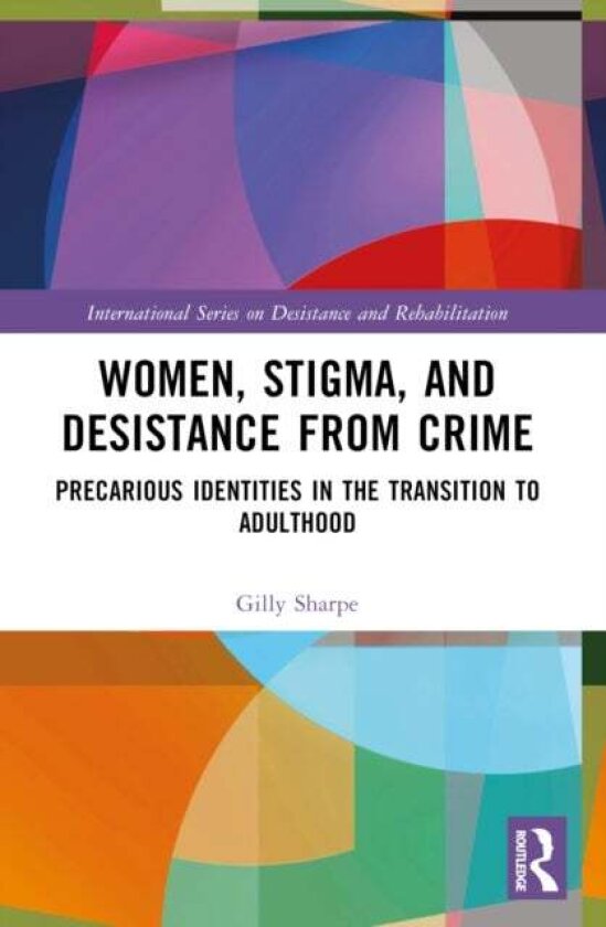 Women, Stigma, and Desistance from Crime av Gilly (University of Sheffield UK) Sharpe