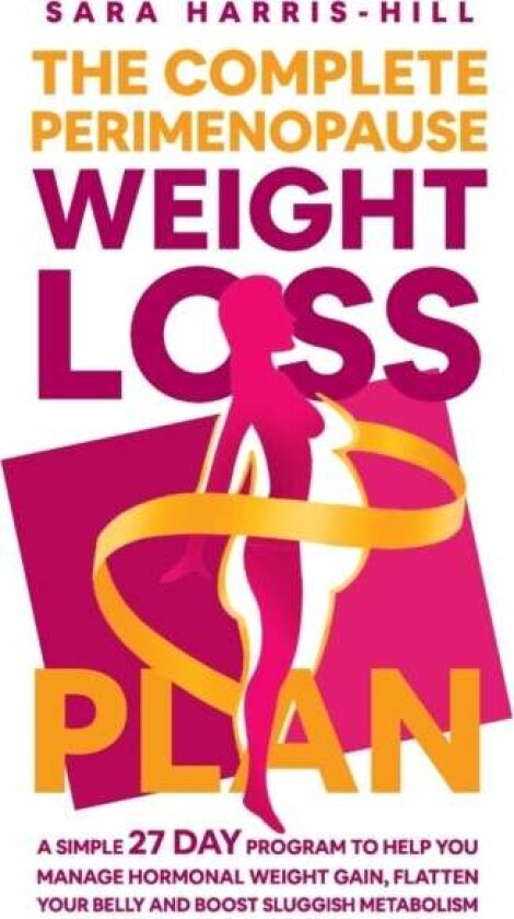 The Complete Perimenopause Weight Loss Plan av Sara Harris-Hill