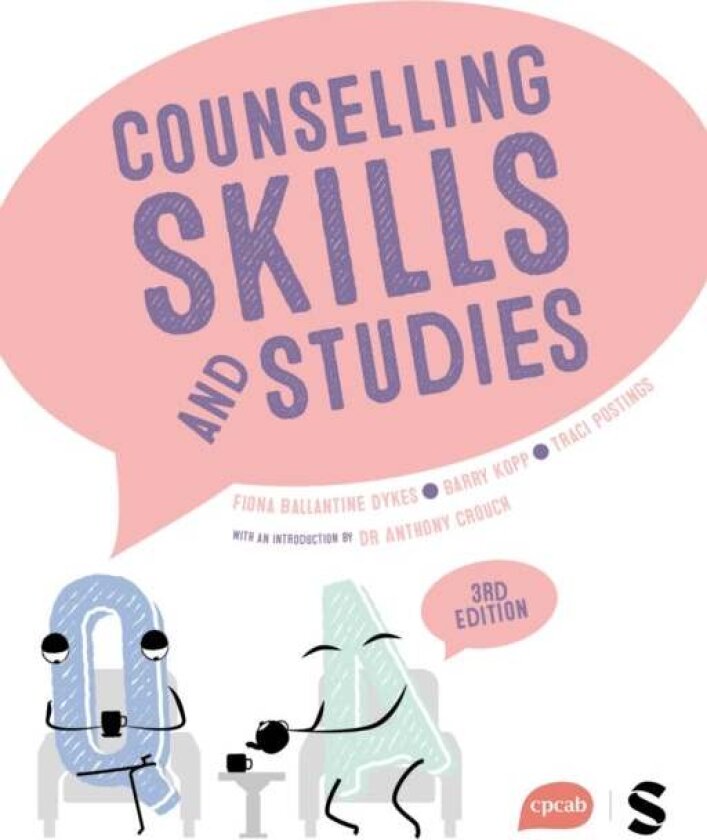 Counselling Skills and Studies av Fiona Ballantine Dykes, Traci Postings, Barry Kopp, Anthony Crouch