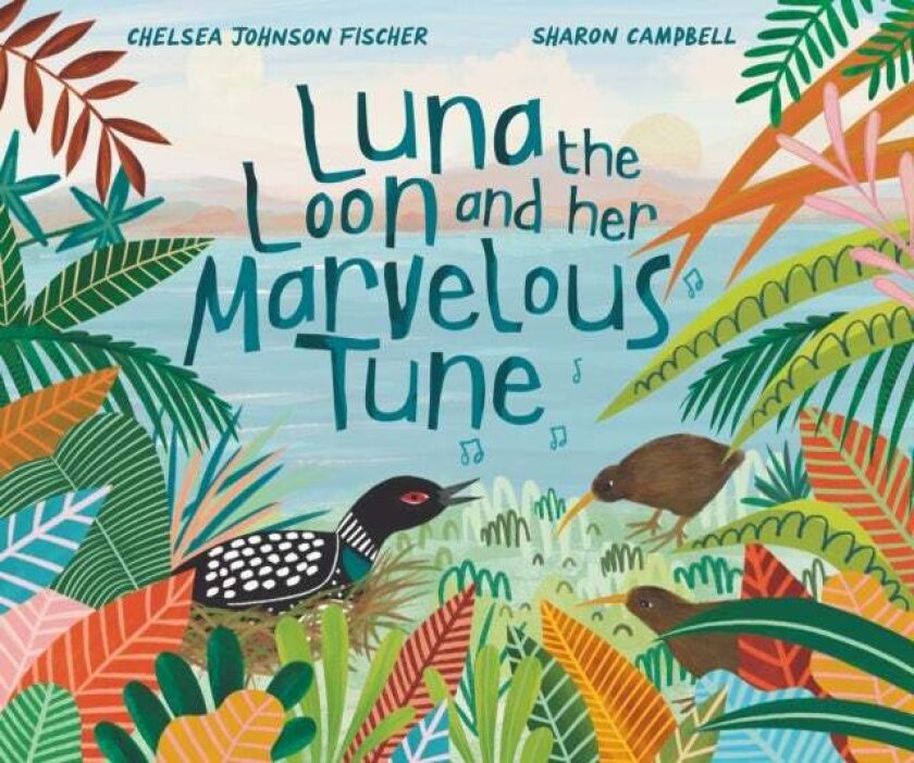 Luna the Loon and Her Marvelous Tune av Chelsea Johnson Fischer