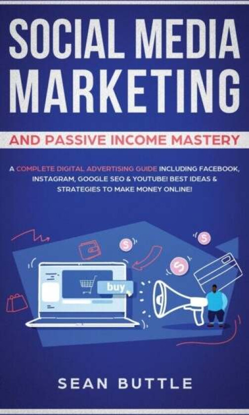 Social Media Marketing and Passive Income Mastery av Sean Buttle