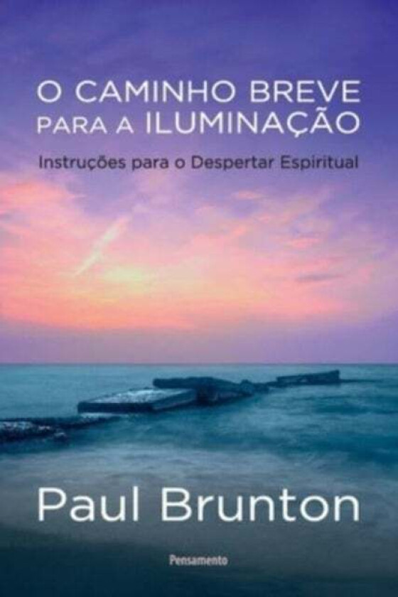 O Caminho Breve para a Iluminacao av Paul Brunton