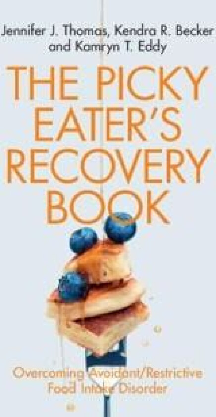 The Picky Eater's Recovery Book av Jennifer J. Thomas, Kendra R. Becker, Kamr Eddy