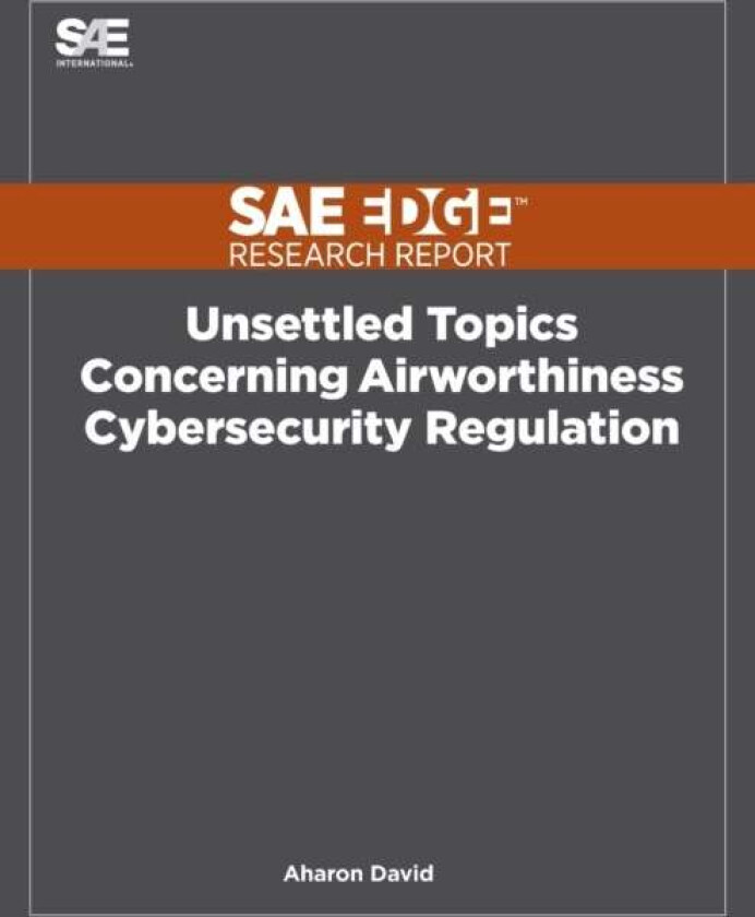 Unsettled Topics Concerning Airworthiness Cyber-Security Regulation av Aharon David