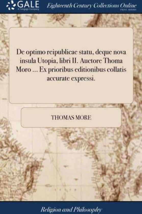 De optimo reipublicae statu, deque nova insula Utopia, libri II. Auctore Thoma Moro ... Ex prioribus av Thomas (Goldsmiths College) More