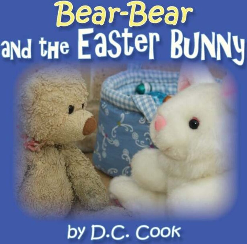 Bear-Bear and the Easter Bunny av D C Cook