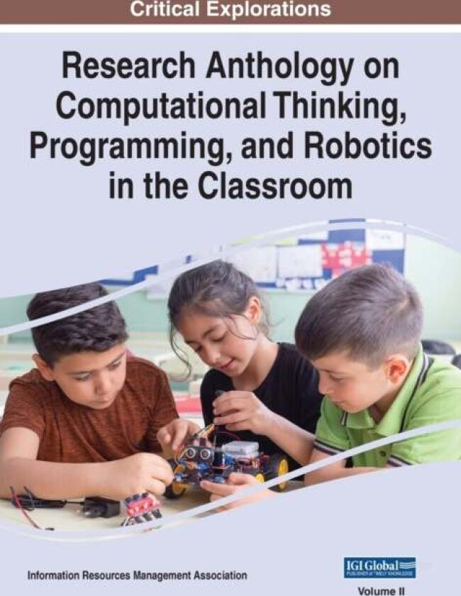 Bilde av Research Anthology on Computational Thinking, Programming, and Robotics in the Classroom, VOL 2