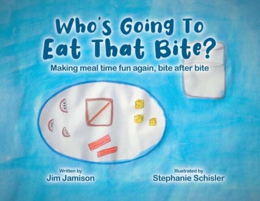 Who's Going To Eat That Bite? av Jim Jamison