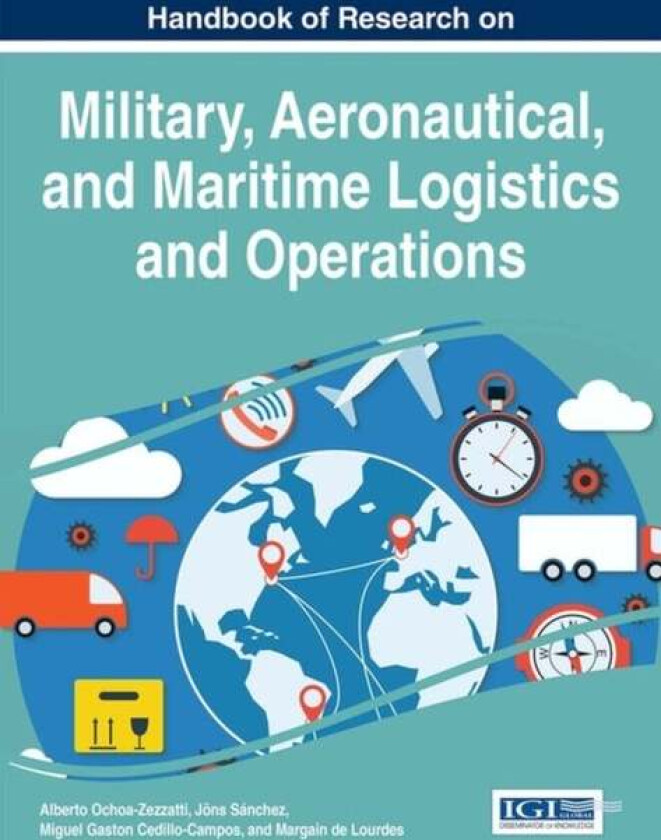 Handbook of Research on Military, Aeronautical, and Maritime Logistics and Operations