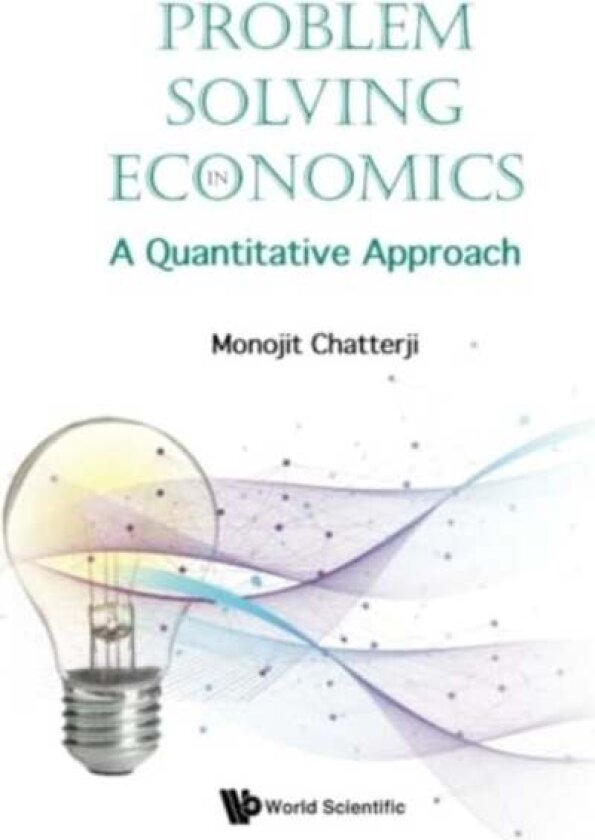 Problem Solving In Economics: A Quantitative Approach av Monojit (University Of Cambridge Uk) Chatterji