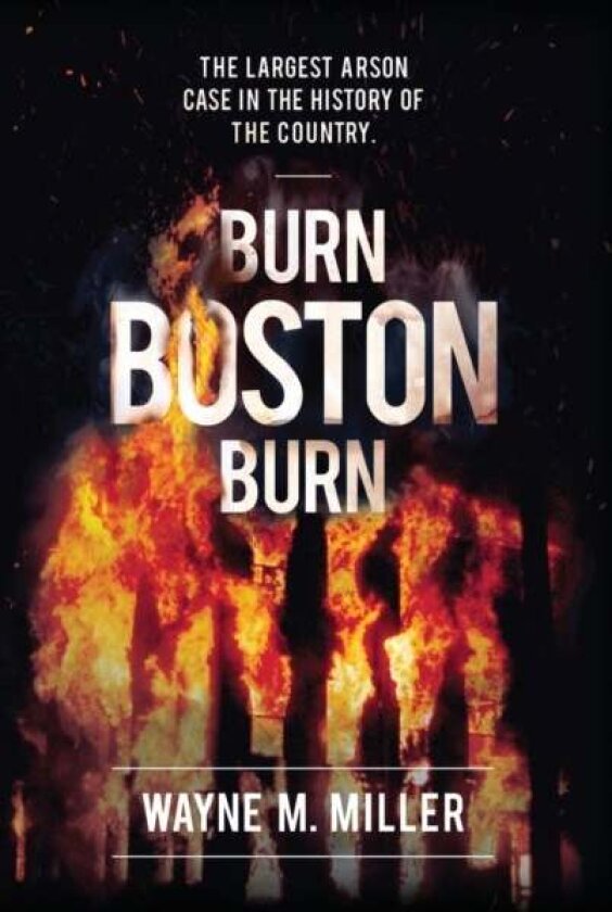 Burn Boston Burn av Wayne M Miller