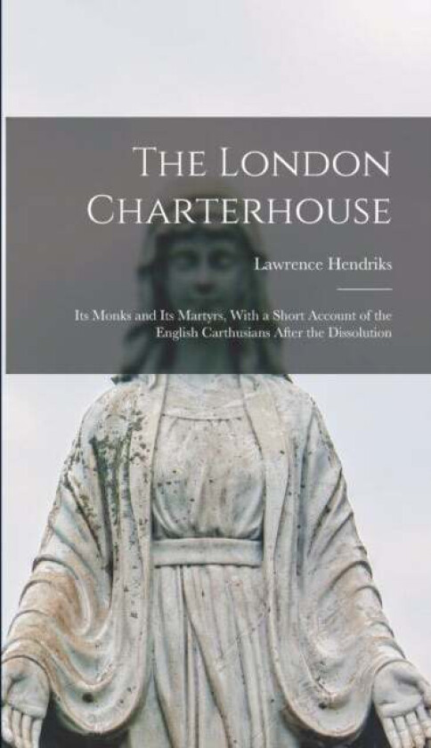 The London Charterhouse av Lawrence Hendriks