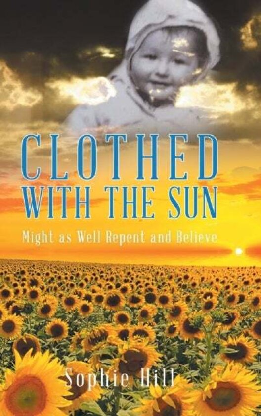 Clothed With the Sun av Sophie Hill