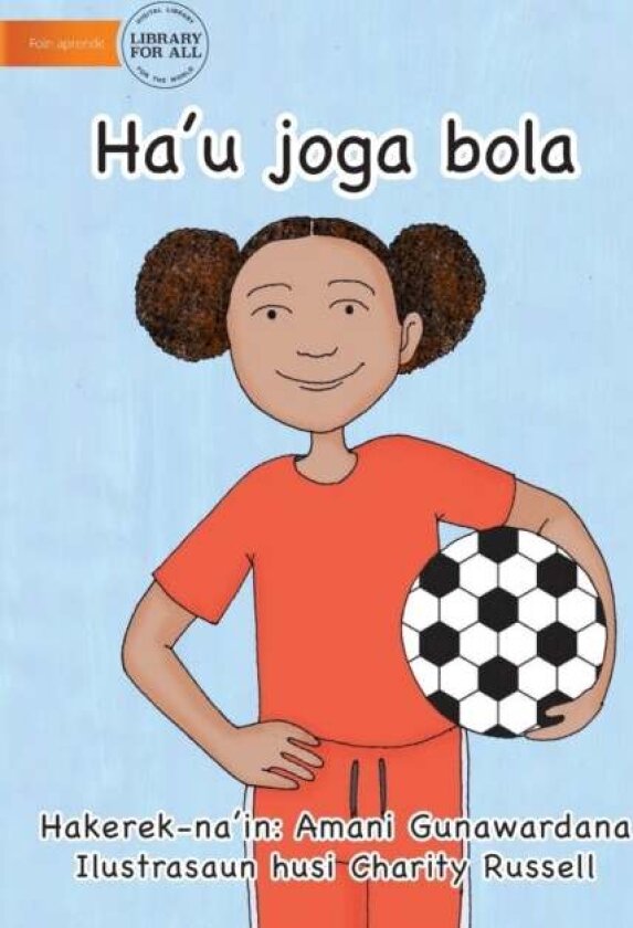 I Play Soccer (Tetun edition) - Ha'u joga bola av Amani Gunawardana