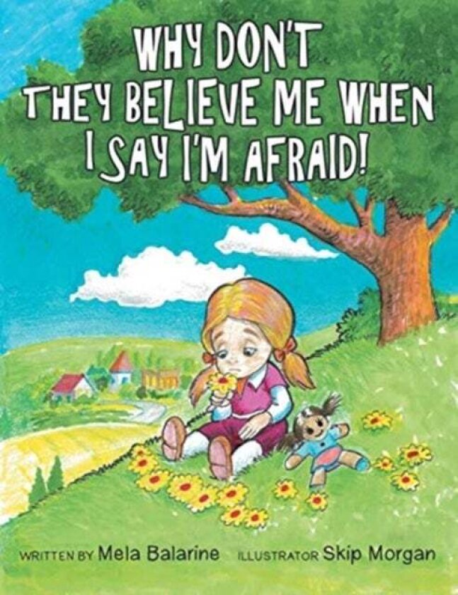 Why Don't They Believe Me When I Say I'm Afraid! av Mela Balarine