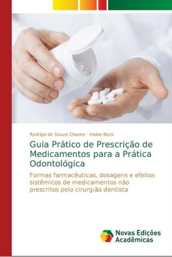 Guia Pratico de Prescricao de Medicamentos para a Pratica Odontologica av Rodrigo de Souza Chaves, Haine Beck