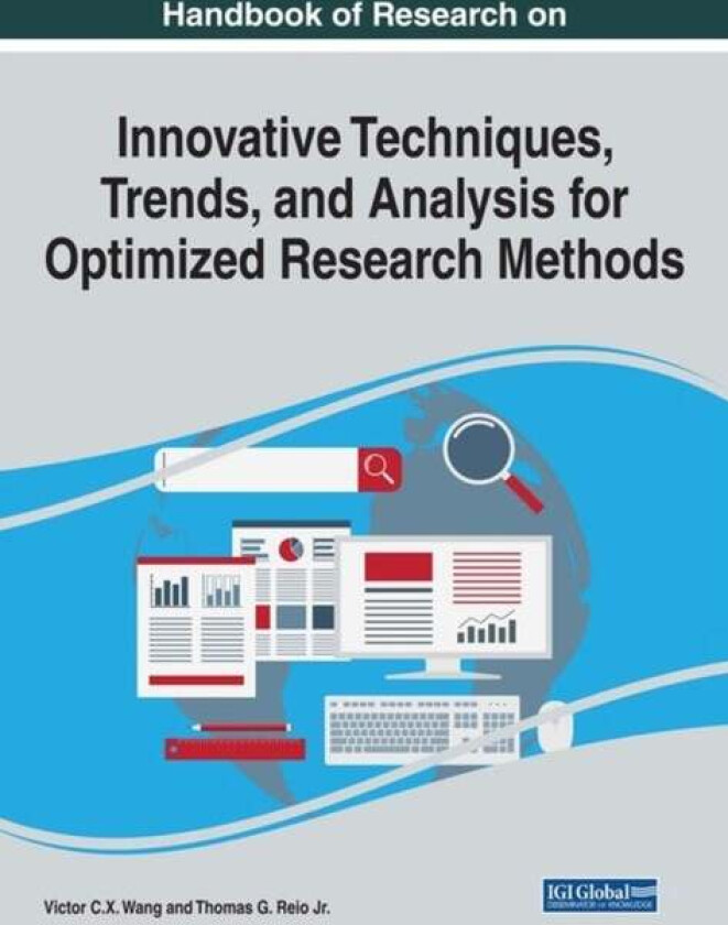 Bilde av Handbook of Research on Innovative Techniques, Trends, and Analysis for Optimized Research Methods