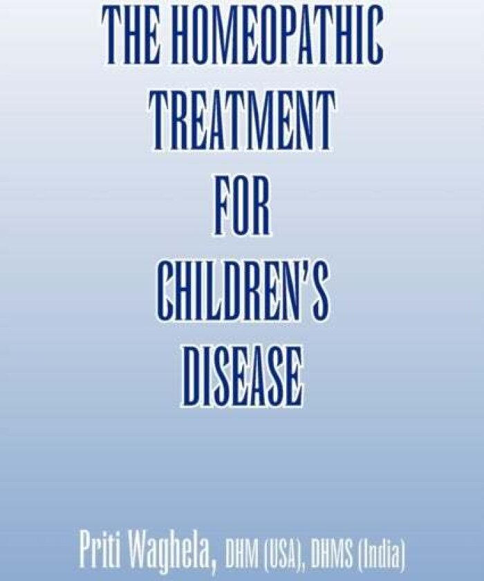 The Homeopathic Treatment for Children's Disease av Priti Waghela