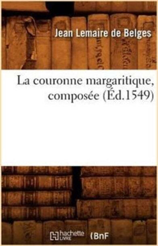 La Couronne Margaritique, Compos?e (?d.1549) av Jean Lemaire de Belges