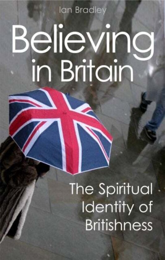 Believing in Britain av Revd Dr Ian Bradley