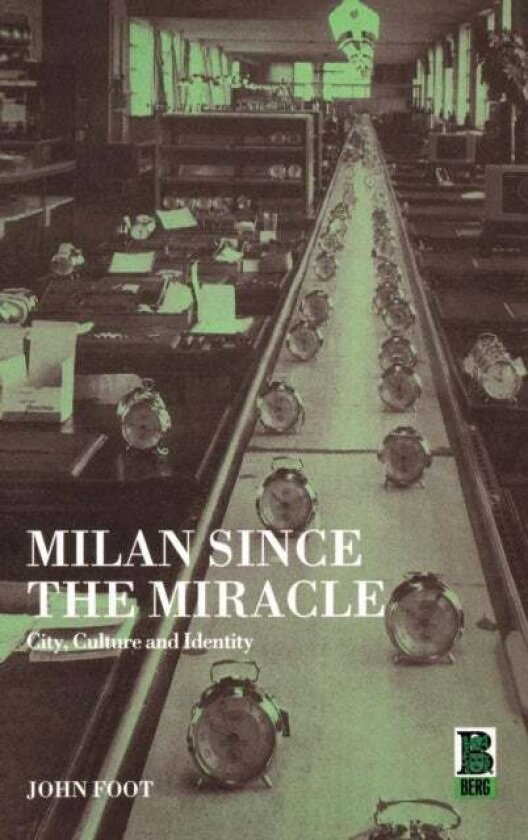 Milan since the Miracle av John Foot