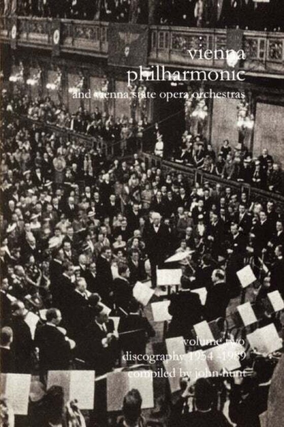 Wiener Philharmoniker - Vienna Philharmonic and Vienna State Opera Orchestras: Discography av John Hunt