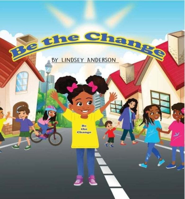 Be The Change av Lindsey Anderson