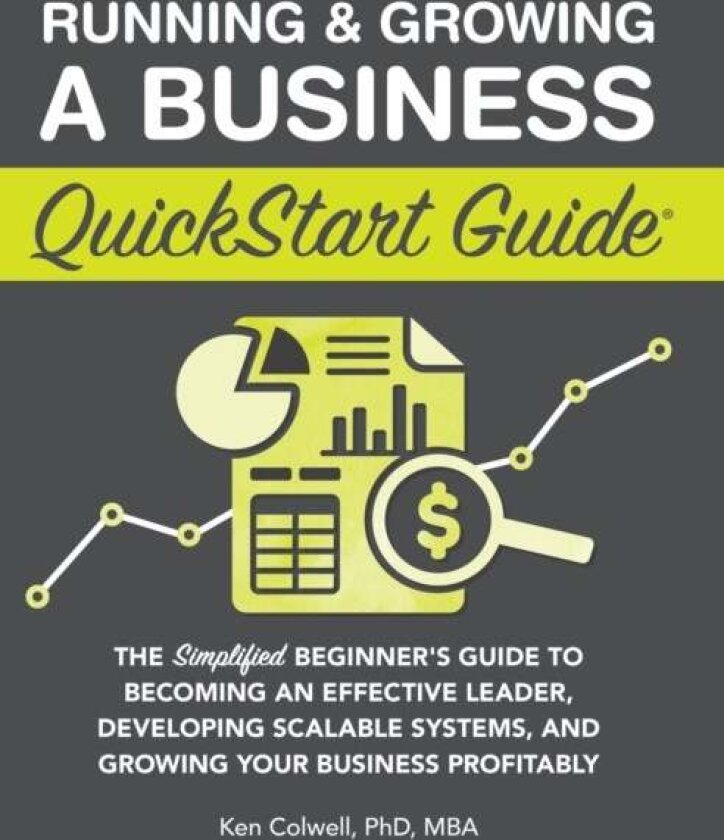 Running & Growing a Business QuickStart Guide av Ken PhD Colwell Mba
