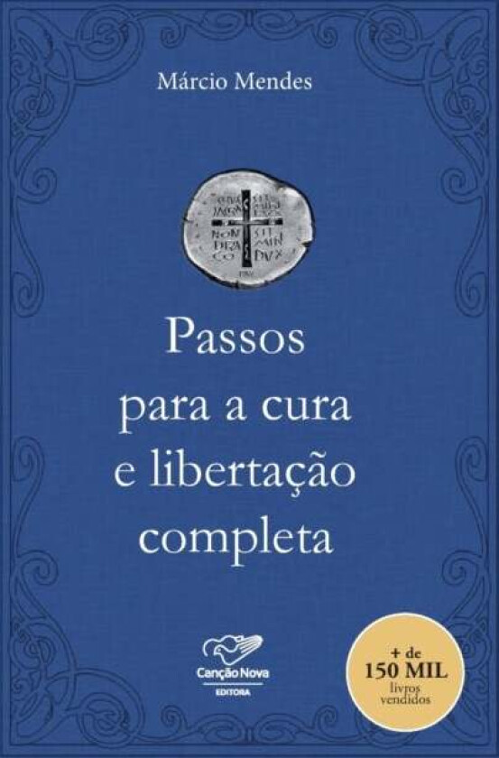 Passos para a cura e libertacao completa av Marcio Mendes