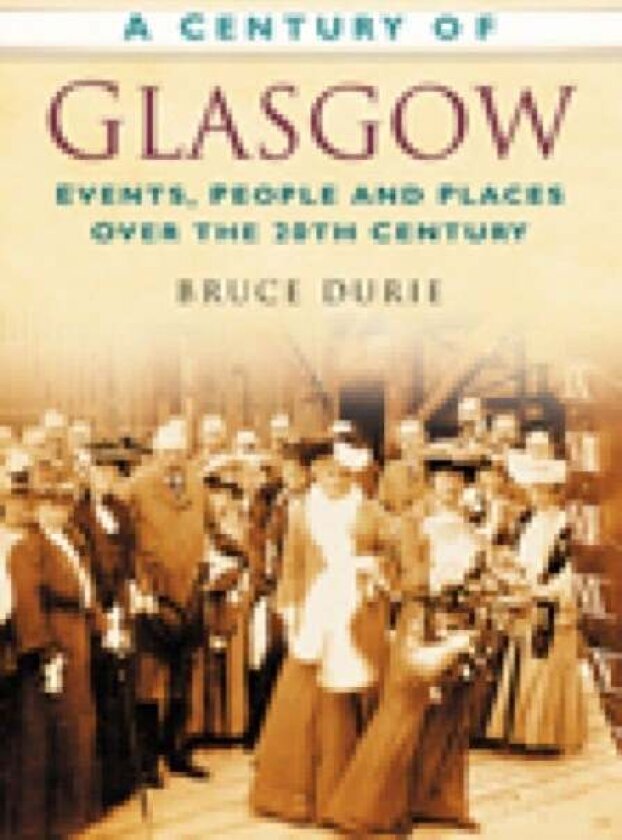 A Century of Glasgow av Dr Bruce Durie