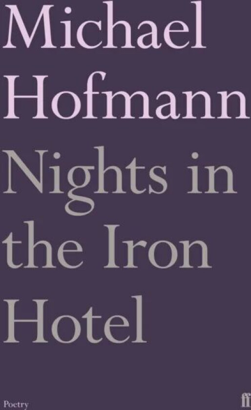 Nights in the Iron Hotel av Michael Hofmann
