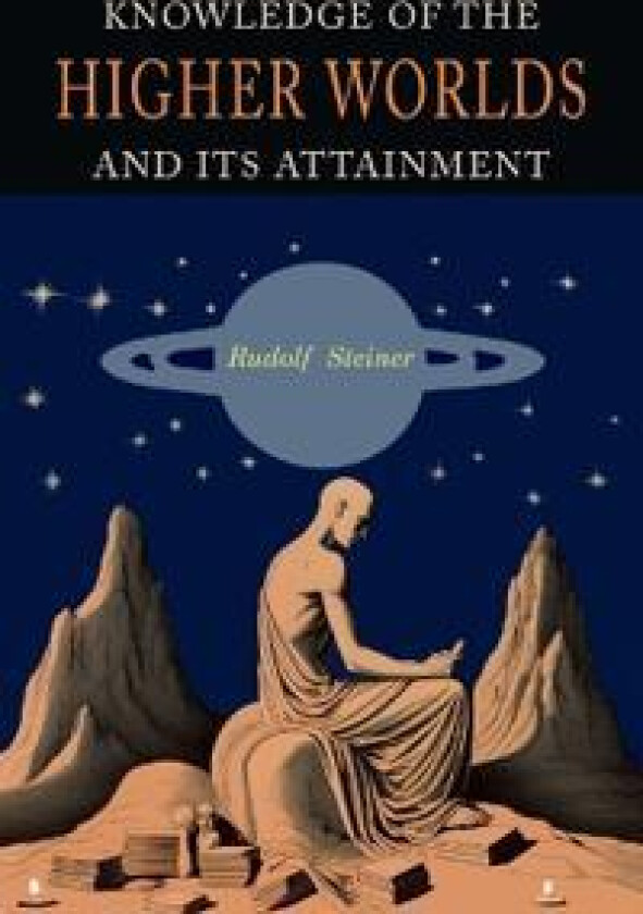 Knowledge of the Higher Worlds and Its Attainment
