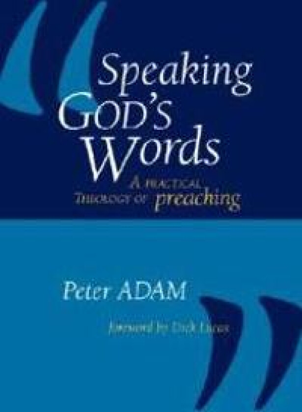 Speaking God's Words: A Practical Theology of Preaching