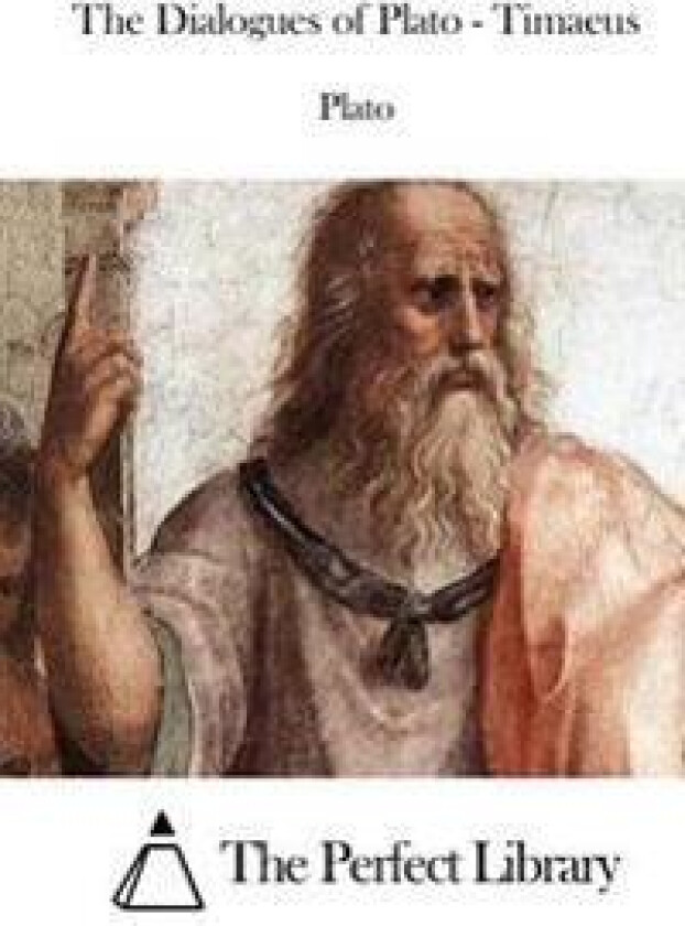 The Dialogues of Plato - Timaeus