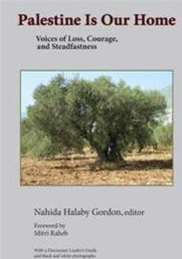 Palestine Is Our Home: Voices of Loss, Courage, and Steadfastness