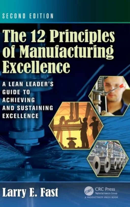 The 12 Principles of Manufacturing Excellence av Larry E. Fast