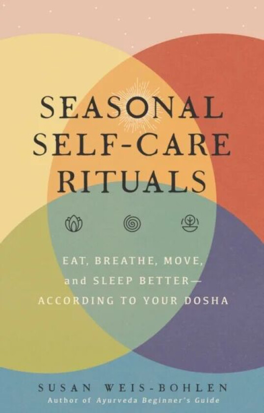 Seasonal Self-Care Rituals av Susan Weis-Bohlen