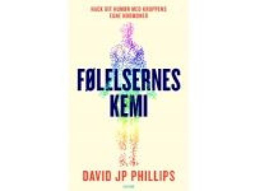 Følelsernes kemi - Hack dit humør med kroppens egne hormoner David JP Phillips Språk: Dansk