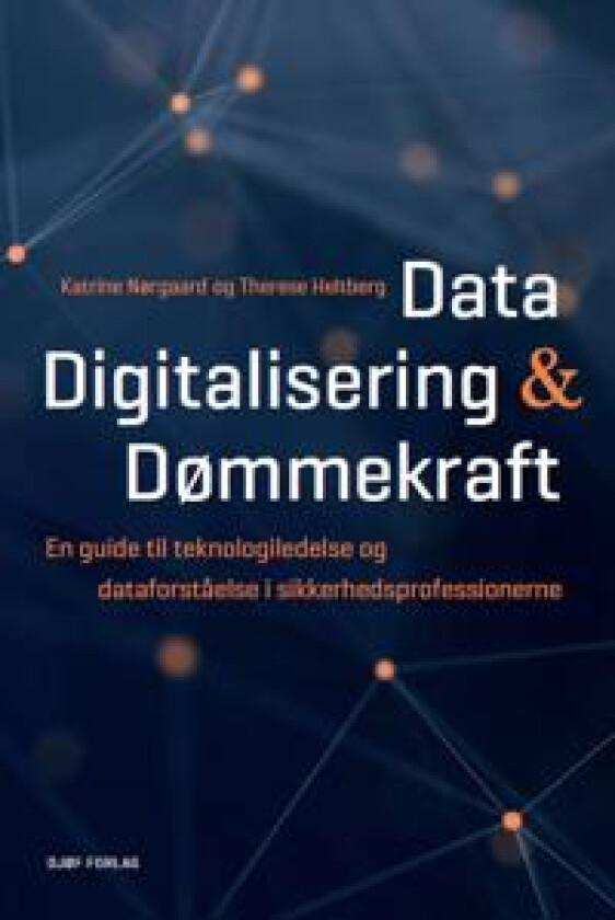 Data, digitalisering og dømmekraft Katrine Nørgaard, Anna Therese Heltberg